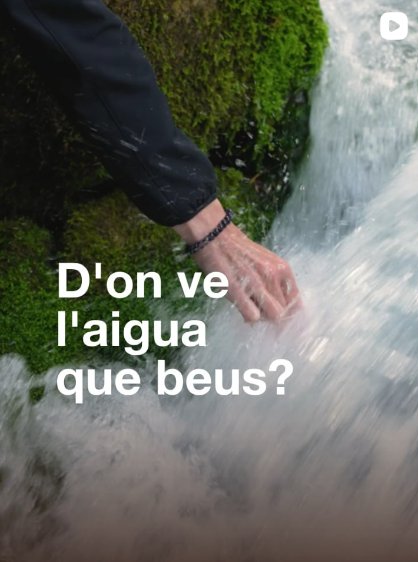 D'on ve l'aigua que beus?